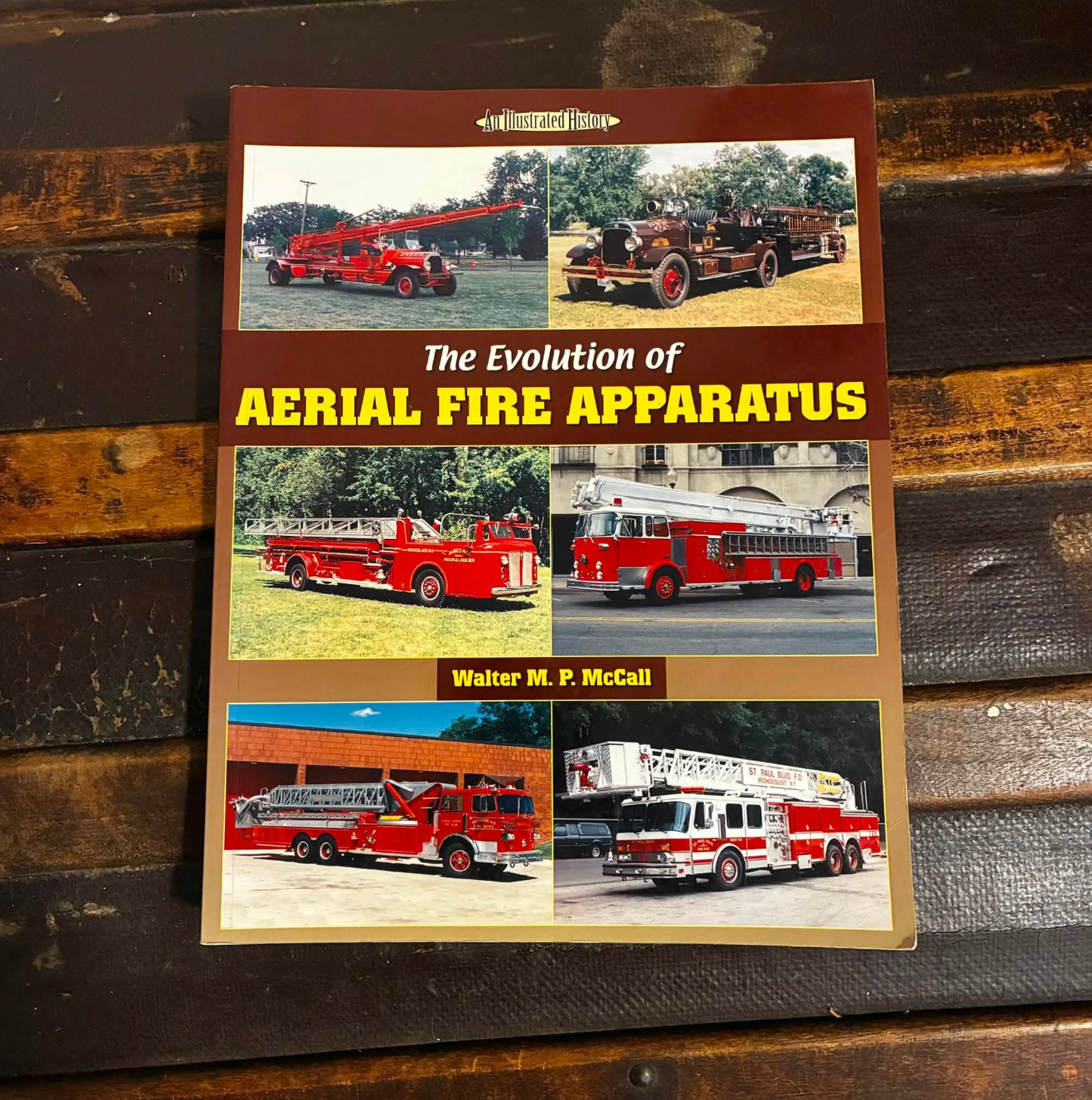 USED: The Evolution of Aerial Fire Apparatus by Walter McCall